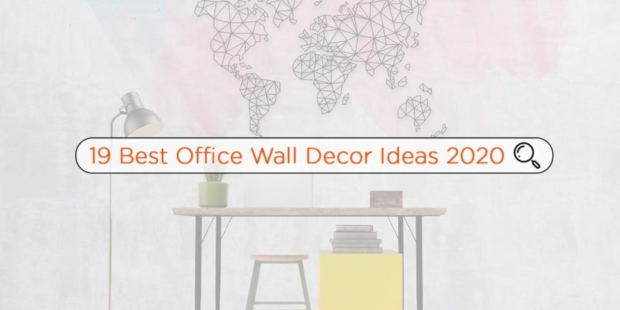 19 Best Office Wall Decor Ideas 2020