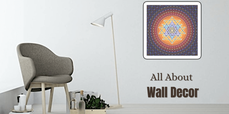 All About Wall Decor: Types, Decor Ideas, Decor Essentials & More