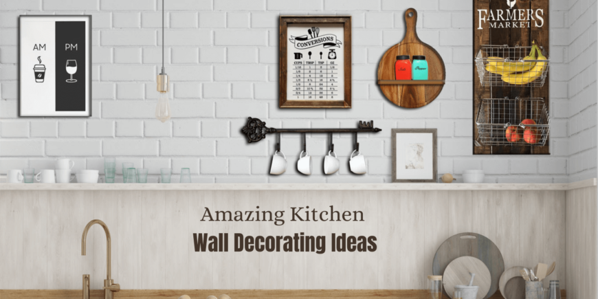 4 Amazing Kitchen Wall Decorating Ideas